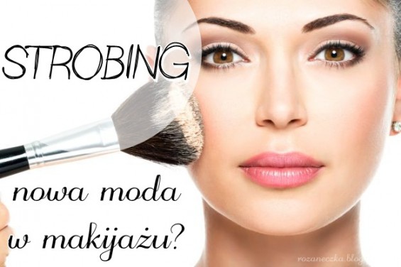 STROBING - nowa moda w makijażu?